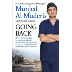 Going Back: How a former refugee, now an internationally acclaimed surgeon, returned to Iraq to change the lives of injured soldiers and civilians