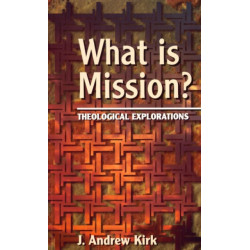 What is Mission?: Theological Explorations