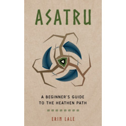 Asatru: A Beginner's Guide to the Heathen Path