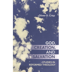 God, Creation, and Salvation: Studies in Reformed Theology