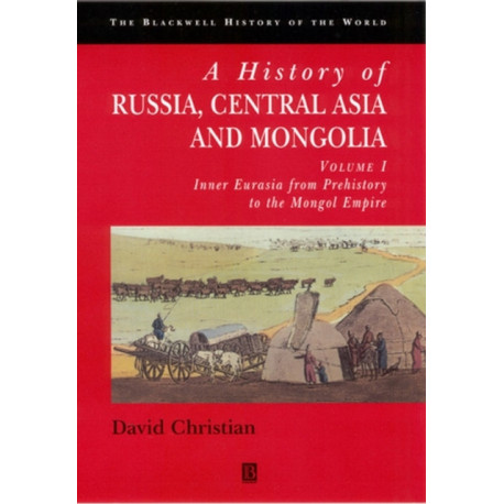 A History of Russia, Central Asia and Mongolia, Volume II: Inner Eurasia from the Mongol Empire to Today, 1260 - 2000