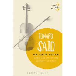 On Late Style: Music and Literature Against the Grain