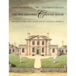 The Philadelphia Country House: Architecture and Landscape in Colonial America