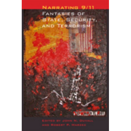 Narrating 9/11: Fantasies of State, Security, and Terrorism