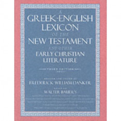 A Greek-English Lexicon of the New Testament and Other Early Christian Literature