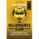 The Billionaires Club: The Unstoppable Rise of Football’s Super-rich Owners WINNER FOOTBALL BOOK OF THE YEAR, SPORTS BOOK AWARDS 2018