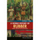 A World History of Rubber: Empire, Industry, and the Everyday