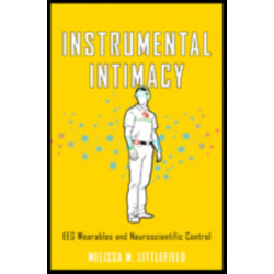 Instrumental Intimacy: EEG Wearables and Neuroscientific Control