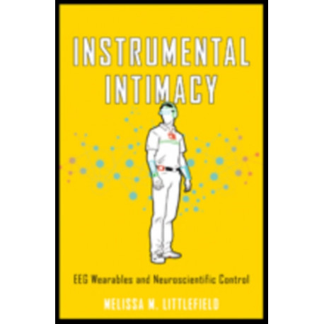 Instrumental Intimacy: EEG Wearables and Neuroscientific Control