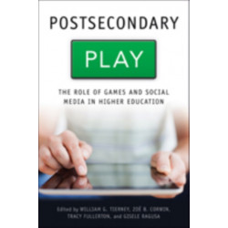 Postsecondary Play: The Role of Games and Social Media in Higher Education