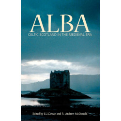 Alba: Celtic Scotland in the Medieval Era