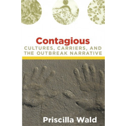 Contagious: Cultures, Carriers, and the Outbreak Narrative