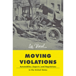Moving Violations: Automobiles, Experts, and Regulations in the United States