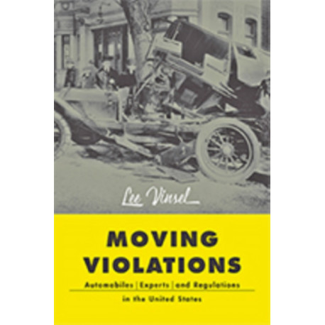 Moving Violations: Automobiles, Experts, and Regulations in the United States