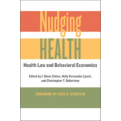 Nudging Health: Health Law and Behavioral Economics