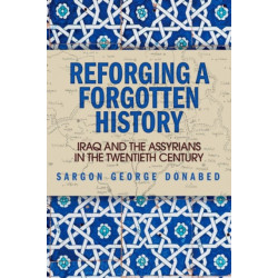 Reforging a Forgotten History: Iraq and the Assyrians in the Twentieth Century