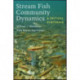 Stream Fish Community Dynamics: A Critical Synthesis