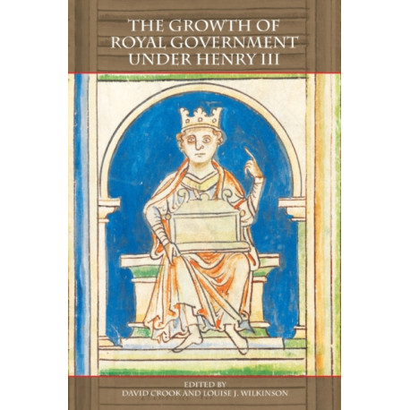 The Growth of Royal Government under Henry III