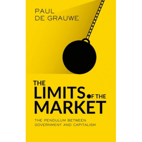 The Limits of the Market: The Pendulum Between Government and Market
