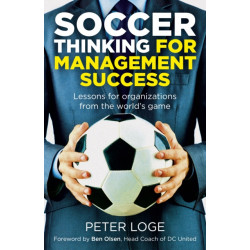 Soccer Thinking for Management Success: Lessons for organizations from the world's game