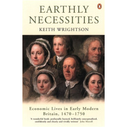 Earthly Necessities: Economic Lives in Early Modern Britain, 1470-1750