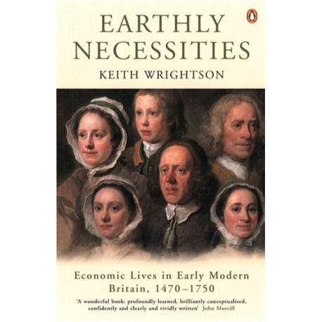 Earthly Necessities: Economic Lives in Early Modern Britain, 1470-1750