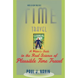 Time Travel: A Writer's Guide to the Real Science of Plausible Time Travel
