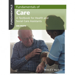 Fundamentals of Care: A Textbook for Health and Social Care Assistants