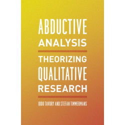 Abductive Analysis: Theorizing Qualitative Research