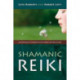 Shamanic Reiki – Expanded Ways of Working with Universal Life Force Energy: Expanded Ways of Working with Universal Life Force Energy