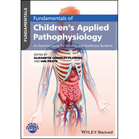 Fundamentals of Children's Applied Pathophysiology: An Essential Guide for Nursing and Healthcare Students