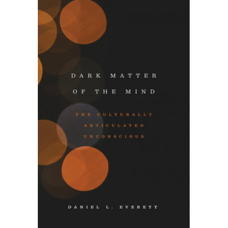 Dark Matter of the Mind: The Culturally Articulated Unconscious