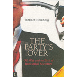 Party's Over: Oil, War and the Fate of Industrial Societies