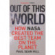 Out of This World: The principles of high performance and perfect decision making learned from leading at NASA