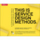 This Is Service Design Methods: A Companion to This Is Service Design Doing