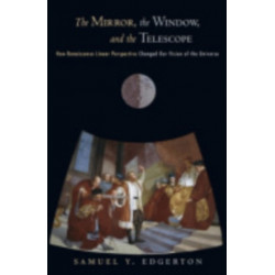 The Mirror, the Window, and the Telescope: How Renaissance Linear Perspective Changed Our Vision of the Universe