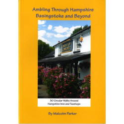 Ambling Through Hampshire, Basingstoke and Beyond: 30 Circular Walks Around Hampshire Inns and Teashops