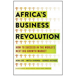 Africa's Business Revolution: How to Succeed in the World's Next Big Growth Market