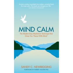 Mind Calm: The Modern-Day Meditation Technique that Gives You 'Peace with Mind'