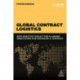 Global Contract Logistics: Best Practice Toolkit for Planning, Negotiating and Managing a Contract