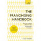 The Franchising Handbook: How to Choose, Start and Run a Successful Franchise