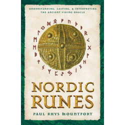 Nordic Runes: Understanding, Casting, and Interpreting the Ancient Viking Oracle