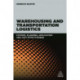 Warehousing and Transportation Logistics: Systems, Planning, Application and Cost Effectiveness