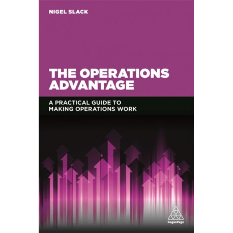 The Operations Advantage: A Practical Guide to Making Operations Work