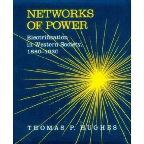 Networks of Power: Electrification in Western Society, 1880-1930