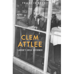 Clem Attlee: Labour's Great Reformer