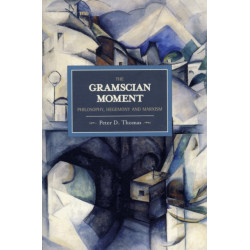 Gramscian Moment, The: Philosophy, Hegemony And Marxism: Historical Materialism, Volume 24