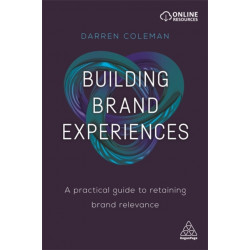 Building Brand Experiences: A Practical Guide to Retaining Brand Relevance