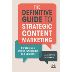 The Definitive Guide to Strategic Content Marketing: Perspectives, Issues, Challenges and Solutions