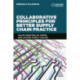 Collaborative Principles for Better Supply Chain Practice: Value Creation Up, Down and Across Supply Chains